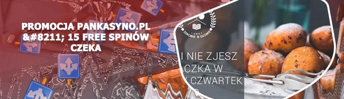 Pan kasyno promocja tlusty czwartek gdzie odebrac free spiny